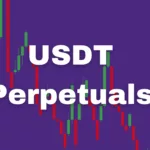 What is USDT Perpetual? A Beginner’s Guide to Trading Perpetual
